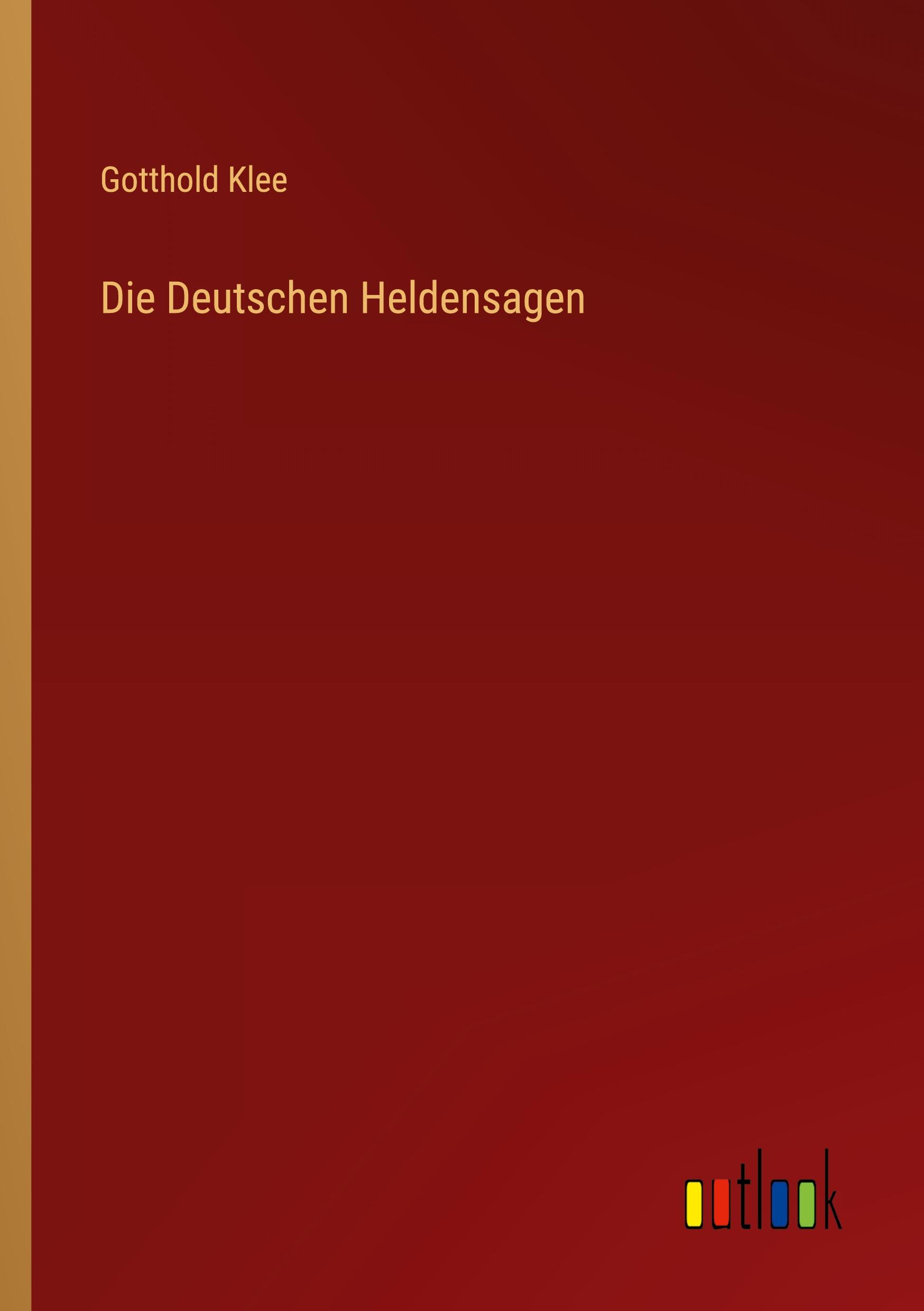 Cover: 9783368404185 | Die Deutschen Heldensagen | Gotthold Klee | Taschenbuch | Paperback