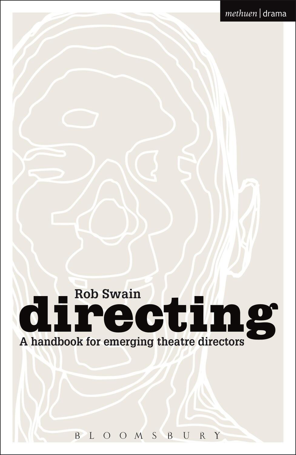 Cover: 9781408127650 | Directing - a Handbook for Emerging Theatre Directors | Rob Swain