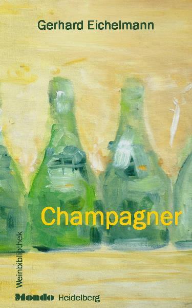 Cover: 9783980926027 | Champagner | Mondo Weinbibliothek | Gerhard Eichelmann | Buch | 2005