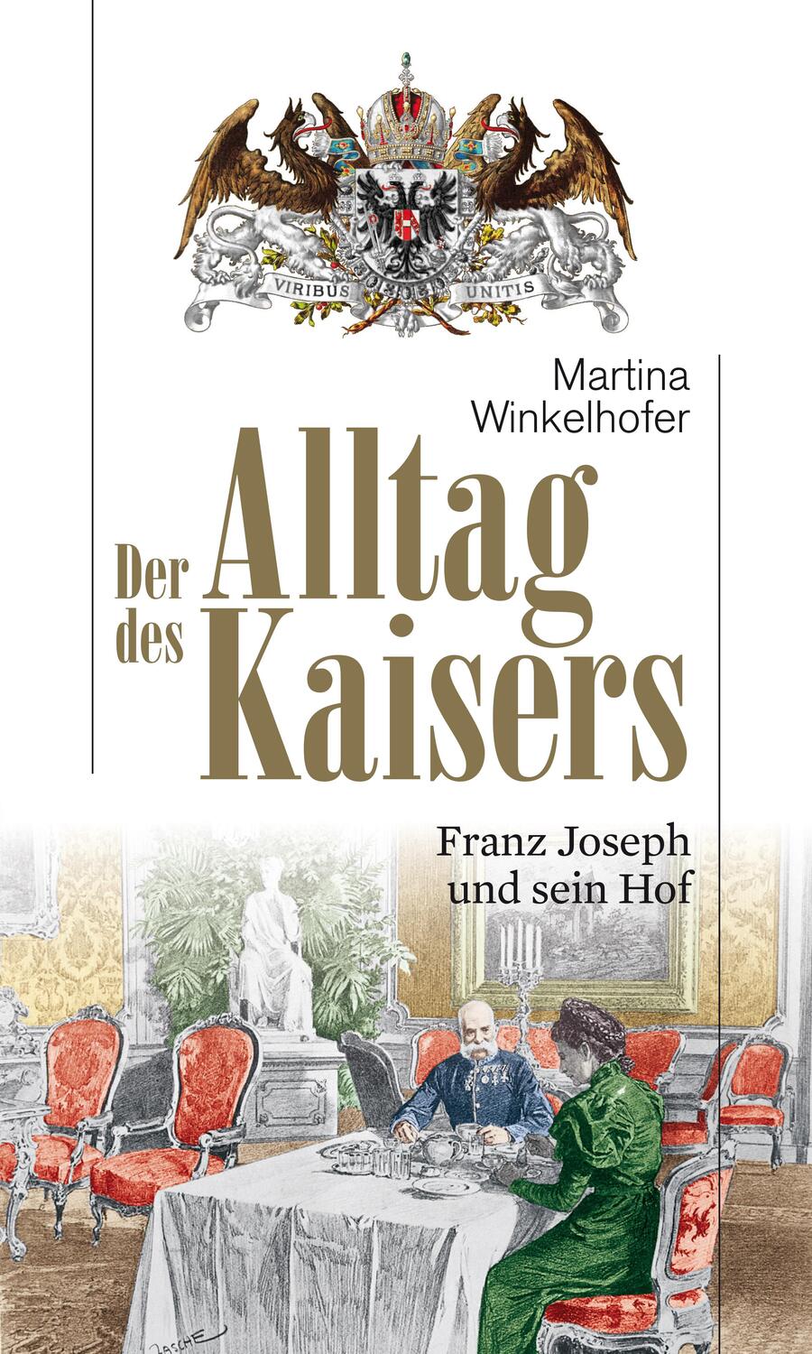Cover: 9783852188447 | Der Alltag des Kaisers | Franz Joseph und sein Hof | Winkelhofer
