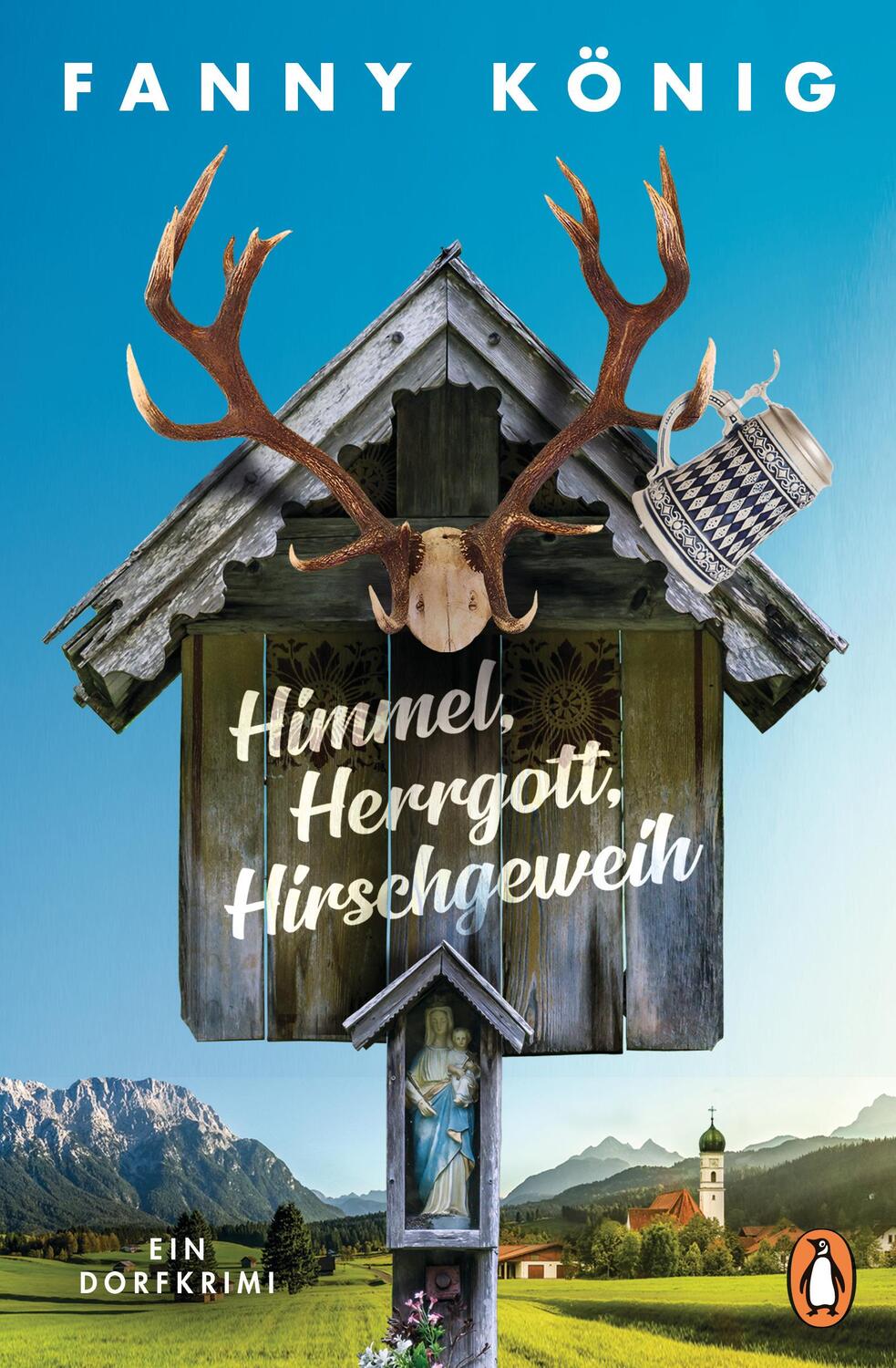 Cover: 9783328104605 | Himmel, Herrgott, Hirschgeweih | Ein Dorfkrimi | Fanny König | Buch