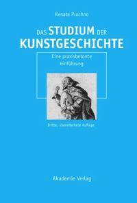 Cover: 9783050044644 | Das Studium der Kunstgeschichte | Eine praxisbetonte Einführung | Buch
