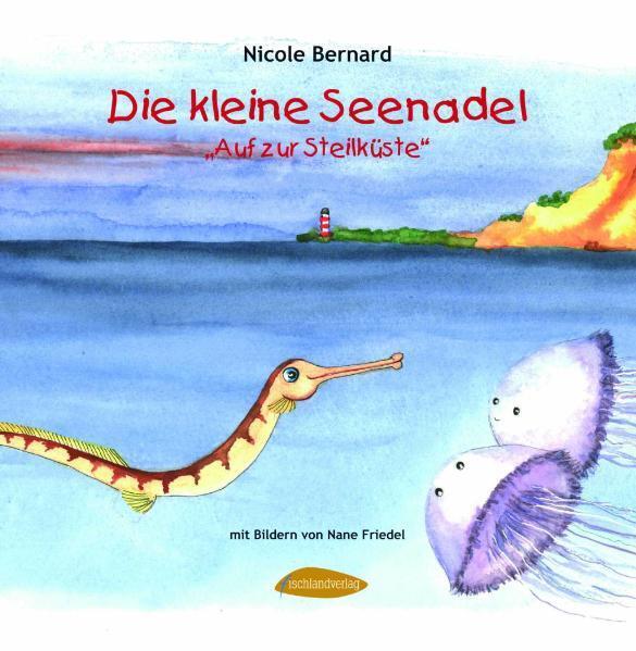 Cover: 9783941652019 | Die kleine Seenadel. Auf zur Steilküste | Nicole Bernard | Buch | 2011