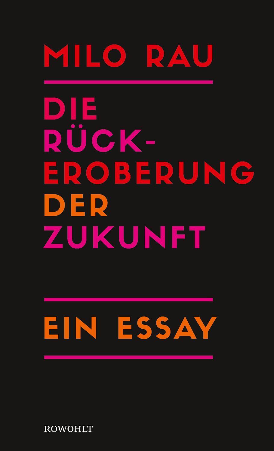 Cover: 9783498001155 | Die Rückeroberung der Zukunft | Ein Essay | Milo Rau | Buch | 176 S.