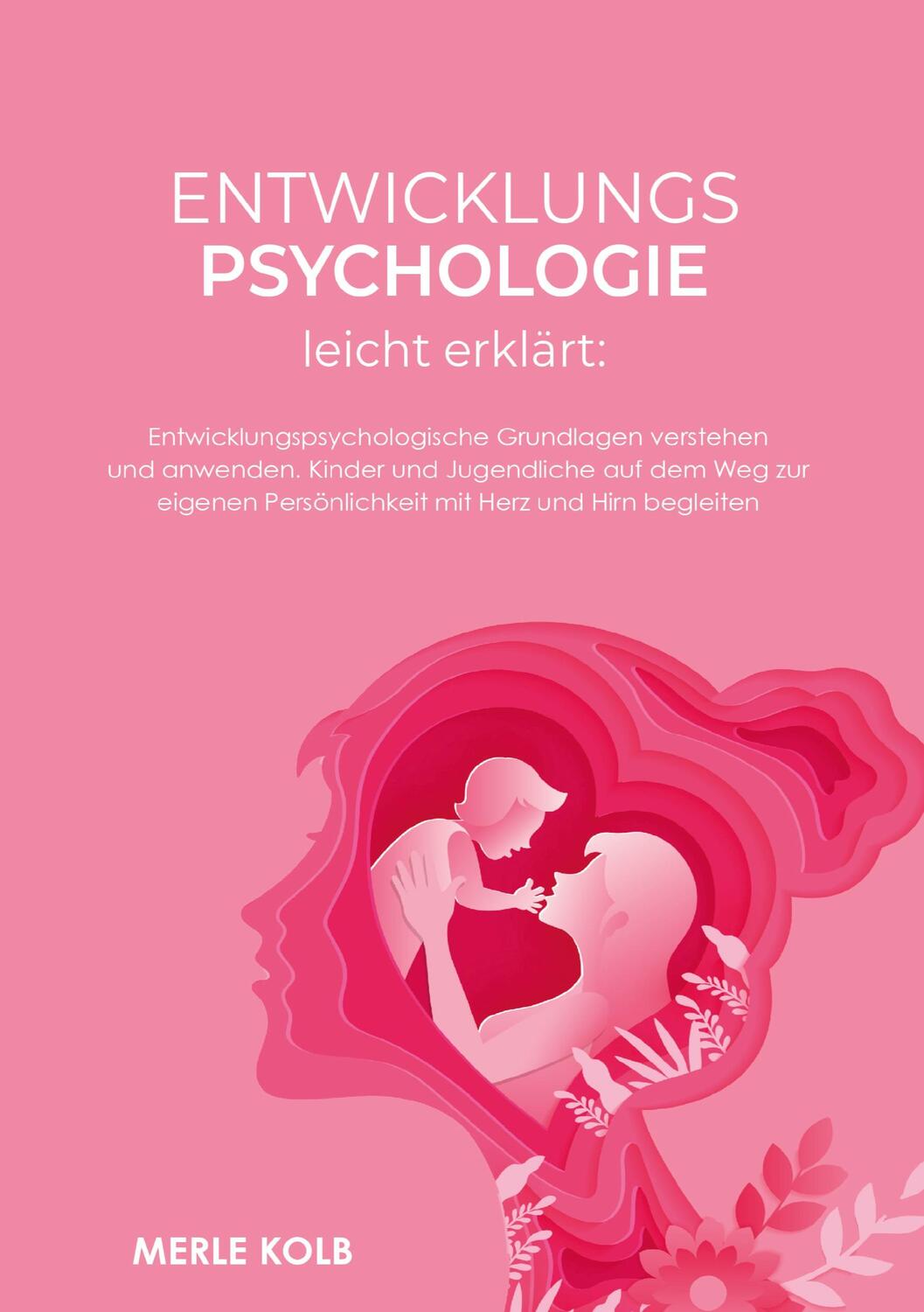 Cover: 9783989355217 | Entwicklungspsychologie leicht erklärt | Merle Kolb | Taschenbuch