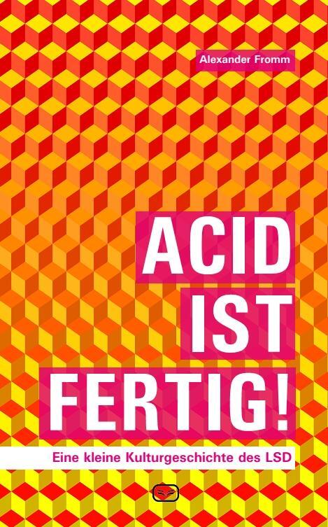 Cover: 9783864082146 | Acid ist fertig | Eine kleine Kulturgeschichte des LSD | Fromm | Buch