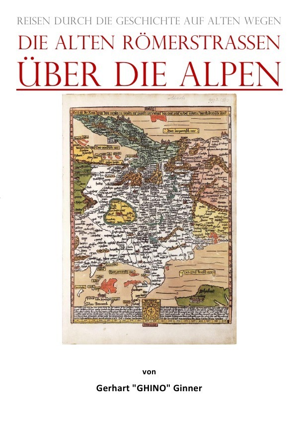 Cover: 9783757541507 | die alten Römerstraßen Über die Alpen | gerhart ginner | Taschenbuch