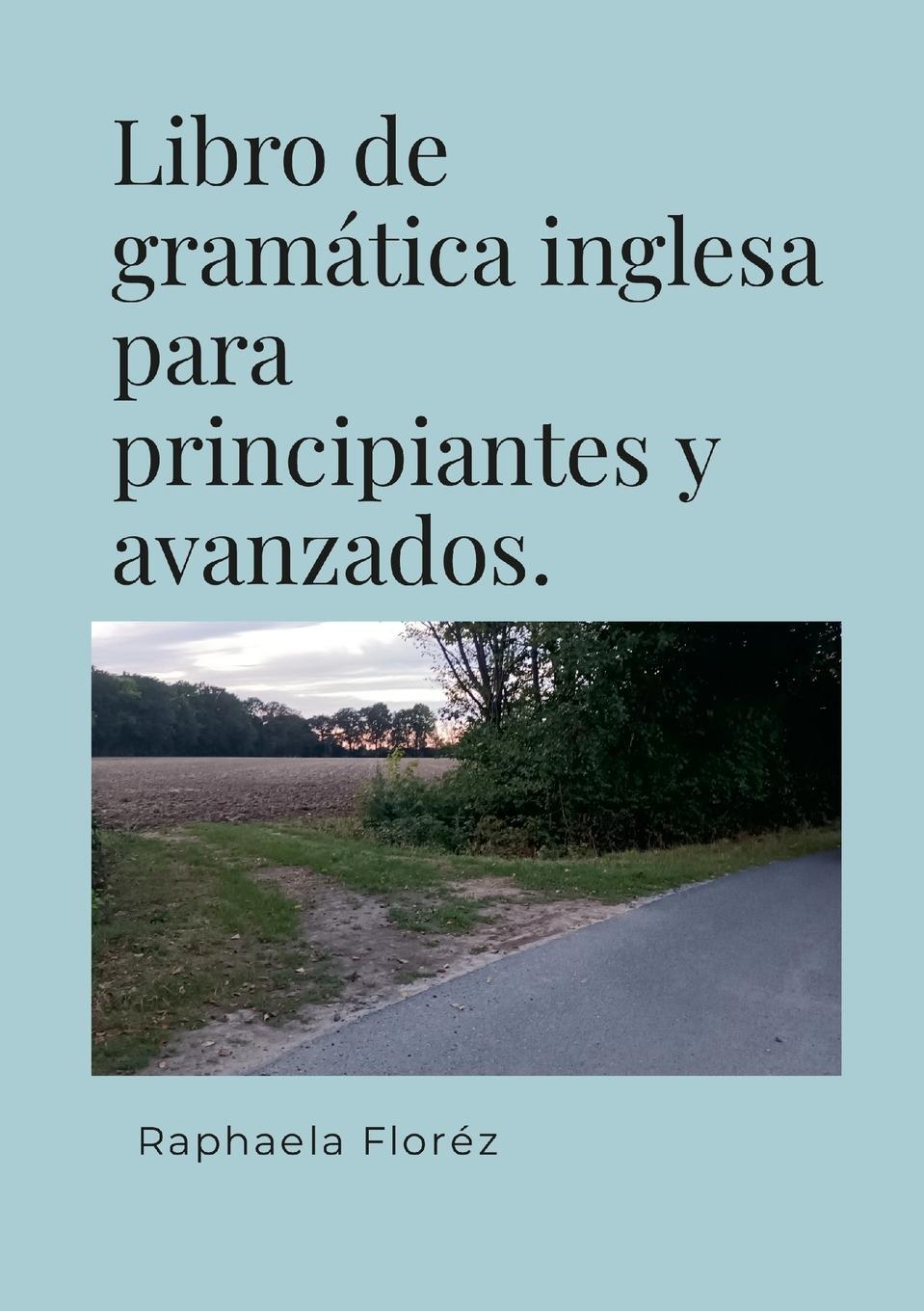 Cover: 9781447867708 | Libro de gramática inglesa para principiantes y avanzados. | Floréz