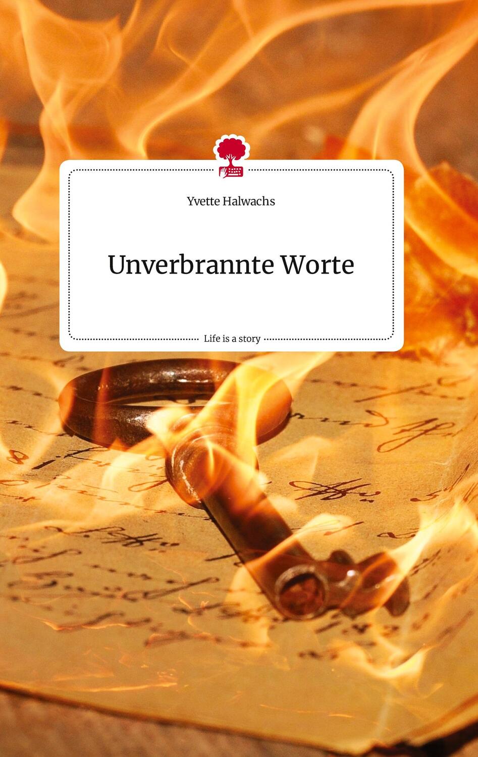 Cover: 9783710823008 | Unverbrannte Worte. Life is a Story - story.one | Yvette Halwachs