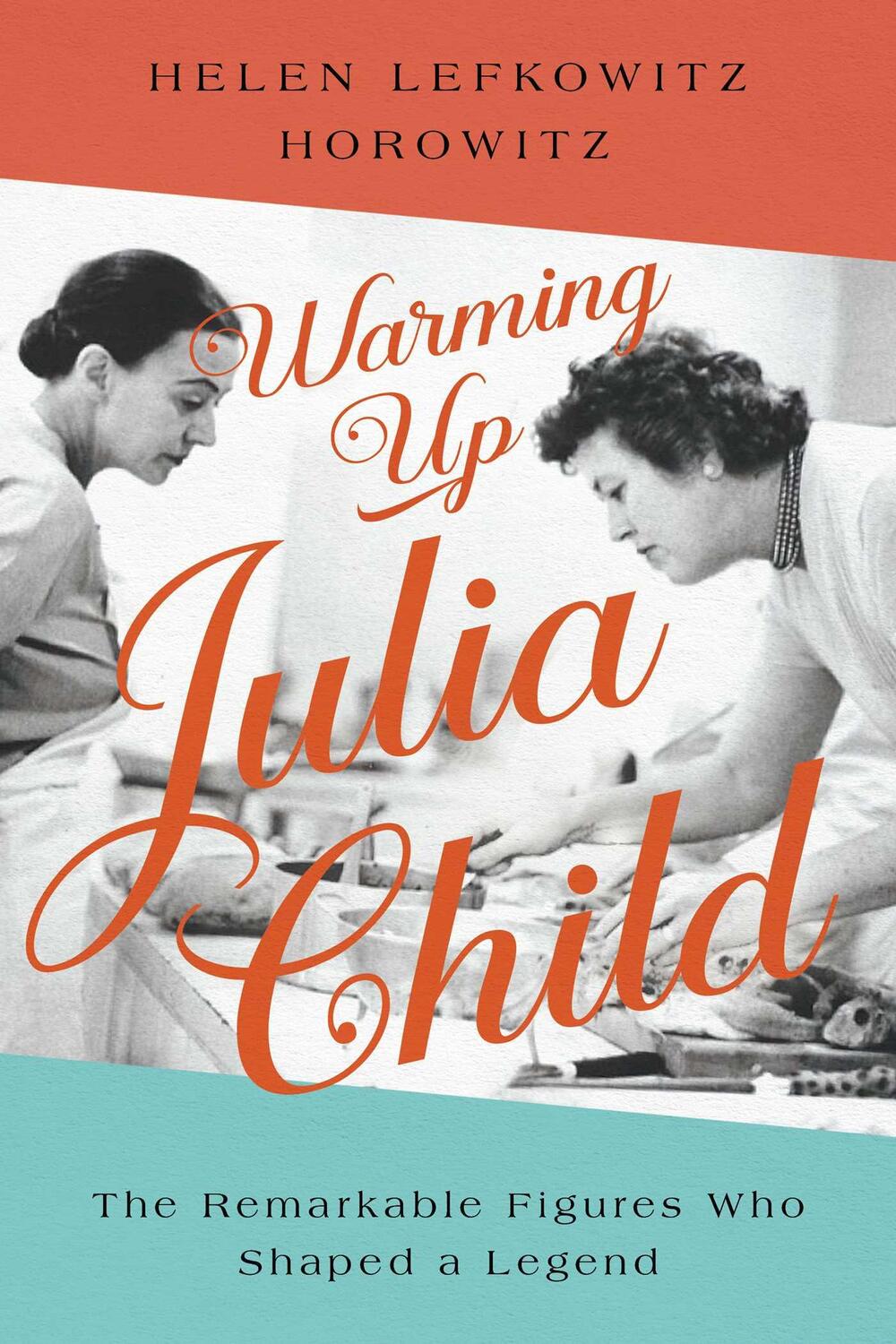 Cover: 9781643139388 | Warming Up Julia Child: The Remarkable Figures Who Shaped a Legend