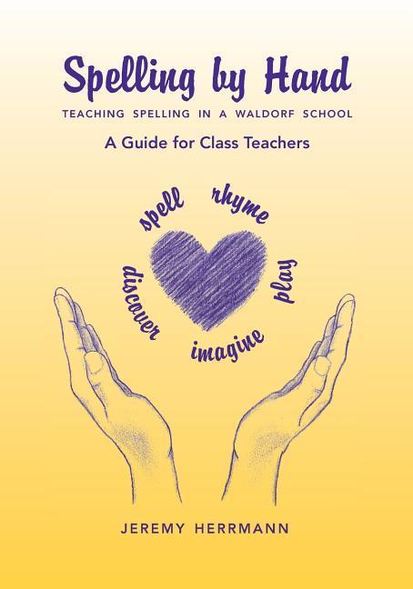 Cover: 9781943582112 | Spelling by Hand: Teaching Spelling in a Waldorf School, a Guide...