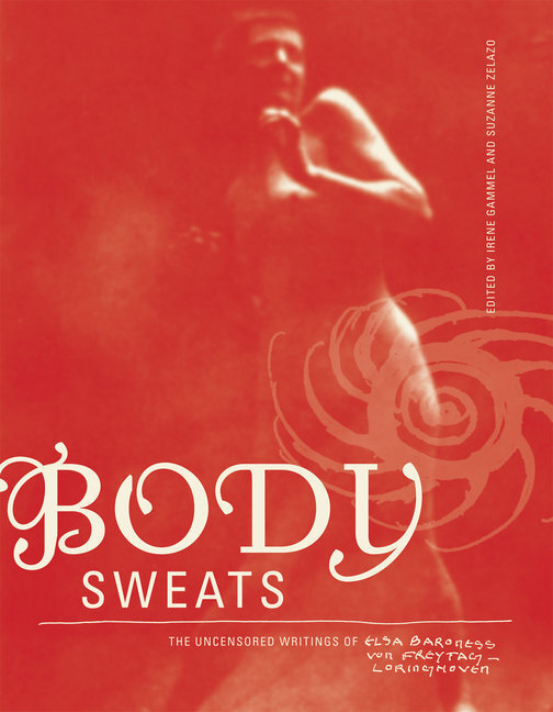 Cover: 9780262529754 | Body Sweats | The Uncensored Writings of Elsa von Freytag-Loringhoven