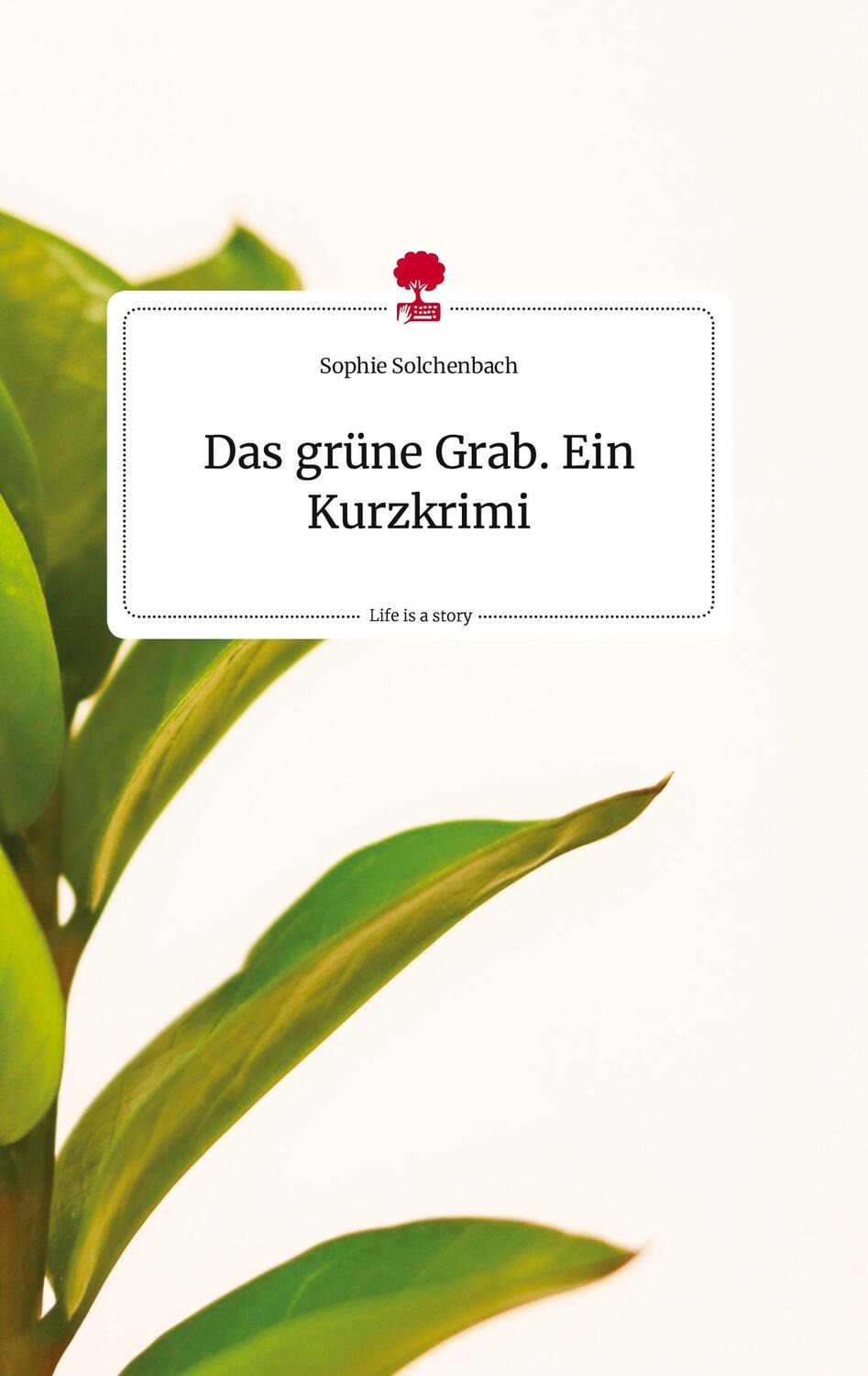 Cover: 9783710810862 | Das grüne Grab. Ein Kurzkrimi. Life is a Story - story.one | Buch