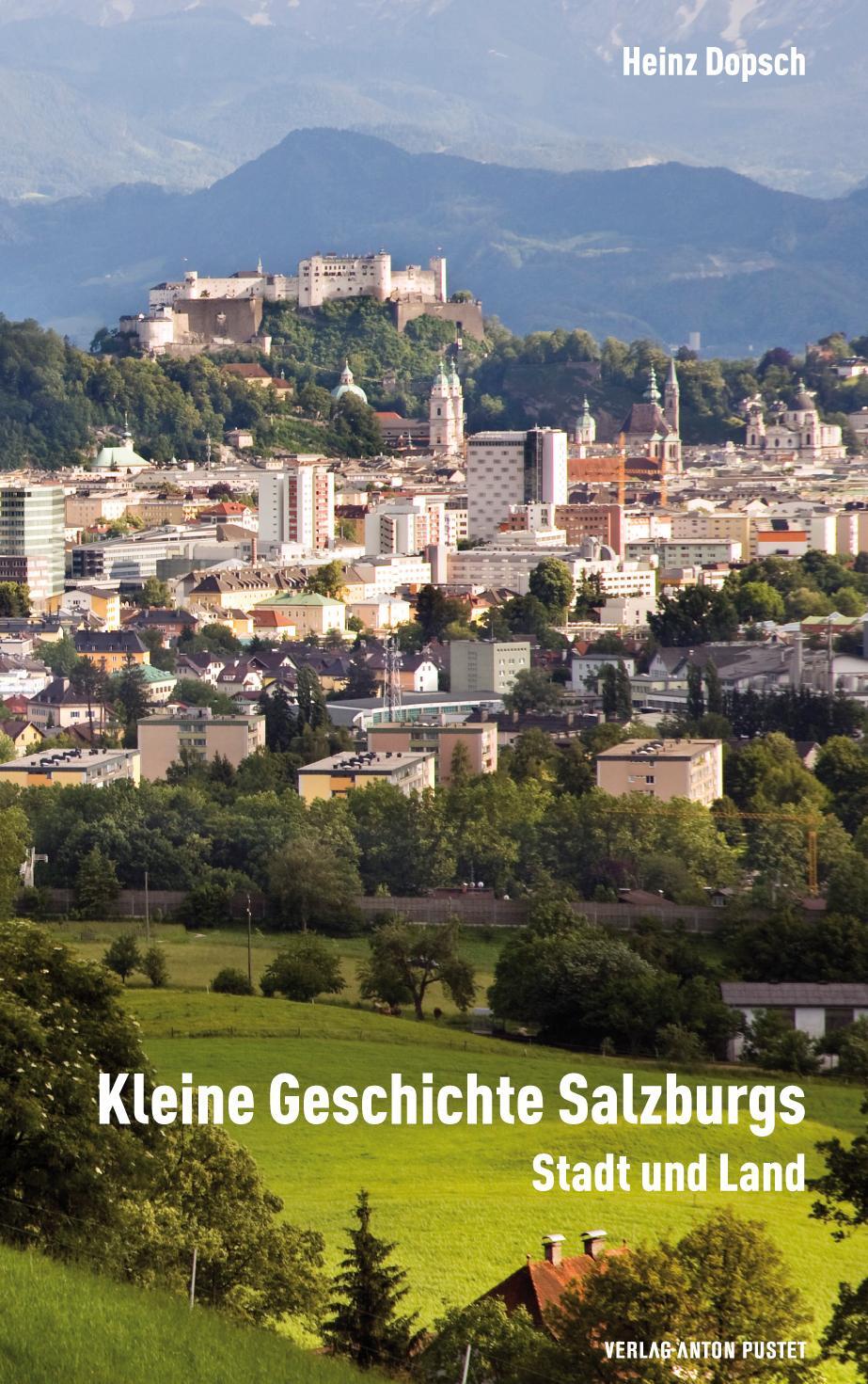 Cover: 9783702507381 | Kleine Geschichte Salzburgs | Stadt und Land | Heinz Dopsch | Buch