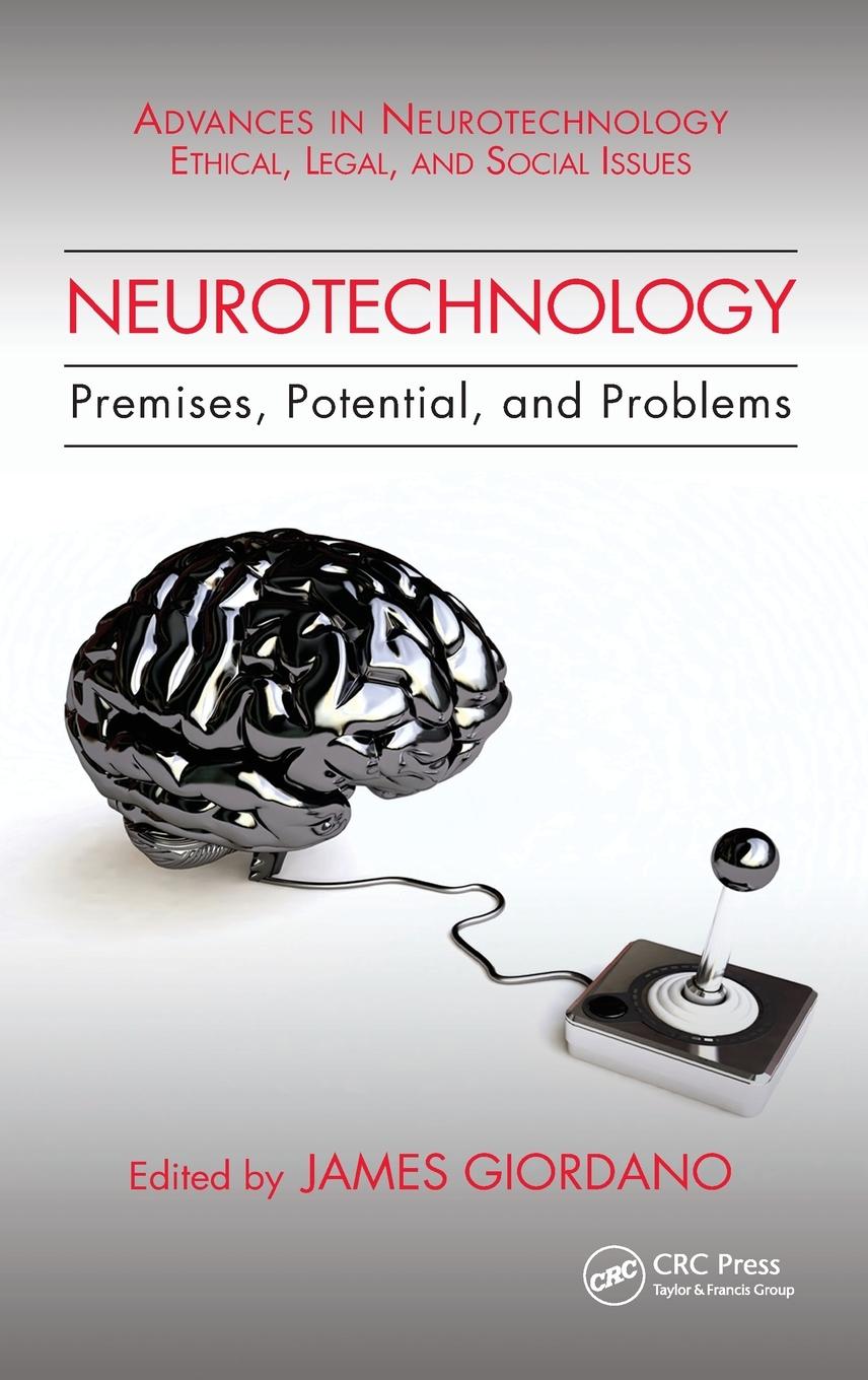 Cover: 9781439825860 | Neurotechnology | Premises, Potential, and Problems | James Giordano