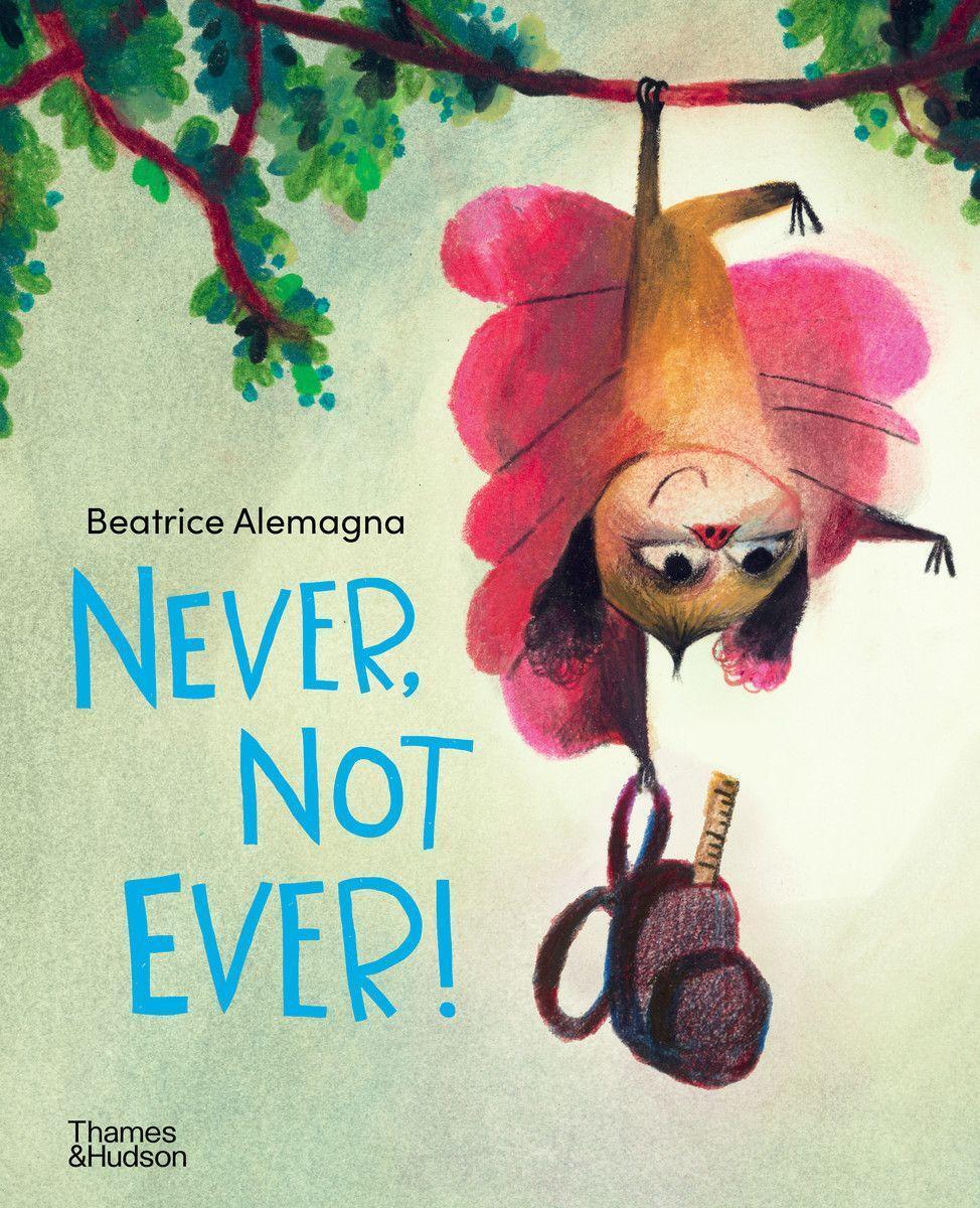 Cover: 9780500652725 | Never, Not Ever! | Beatrice Alemagna | Buch | Englisch | 2021