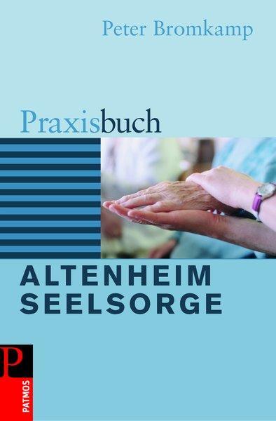 Cover: 9783491764583 | Praxisbuch Altenheimseelsorge | Peter Bromkamp | Taschenbuch | Deutsch