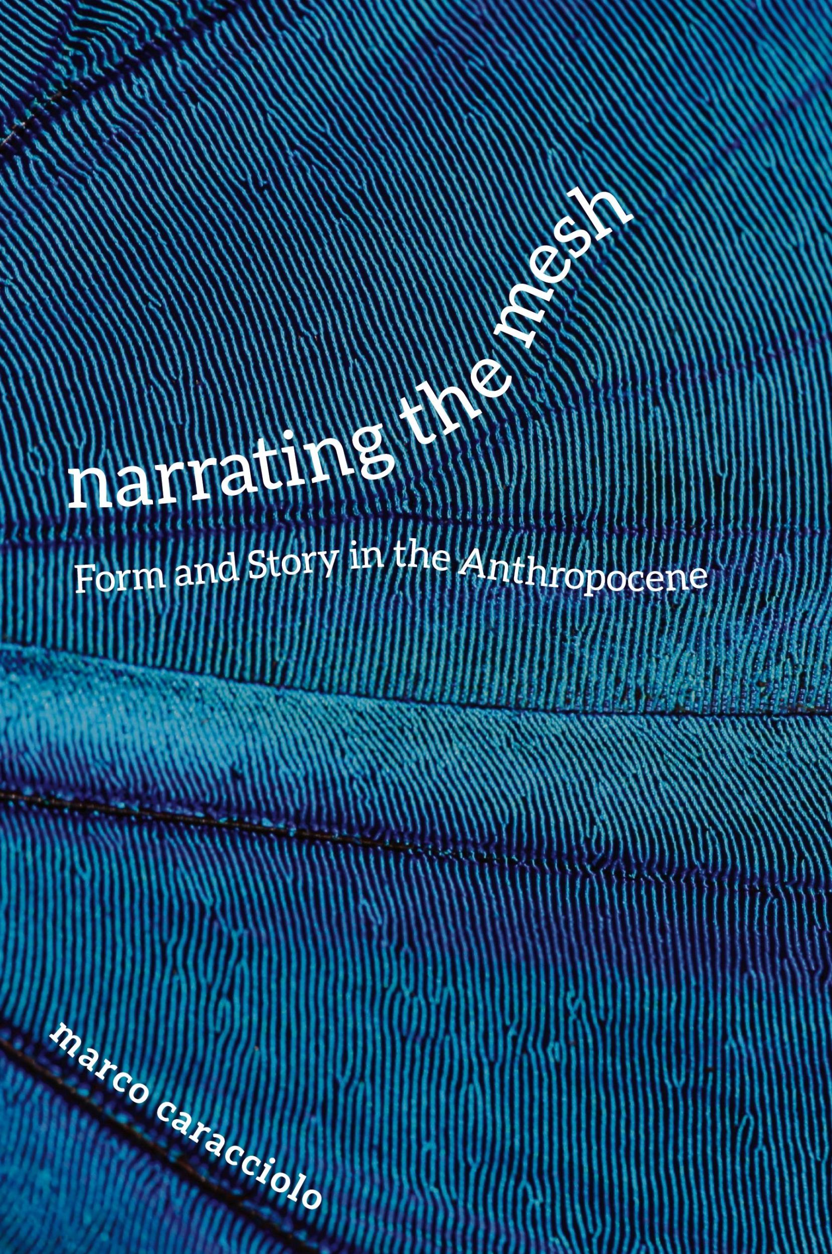 Cover: 9780813945835 | Narrating the Mesh | Form and Story in the Anthropocene | Caracciolo