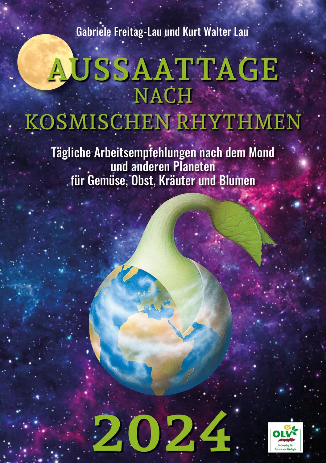 Cover: 9783947413089 | Aussaattage nach kosmischen Rhythmen 2024 | Freitag-Lau (u. a.) | Buch