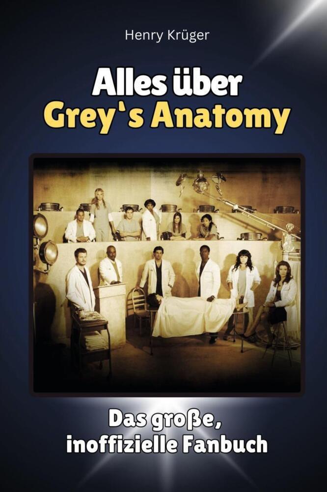 Cover: 9783759100672 | Alles über Grey's Anatomy - Komplett in Farbe | Henry Krüger | Buch