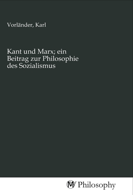 Cover: 9783968805825 | Kant und Marx; ein Beitrag zur Philosophie des Sozialismus | Vorländer