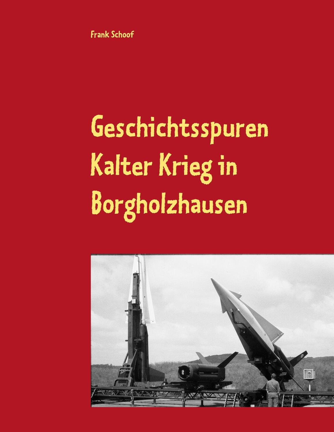 Cover: 9783746092515 | Geschichtsspuren | Kalter Krieg in Borgholzhausen | Frank Schoof