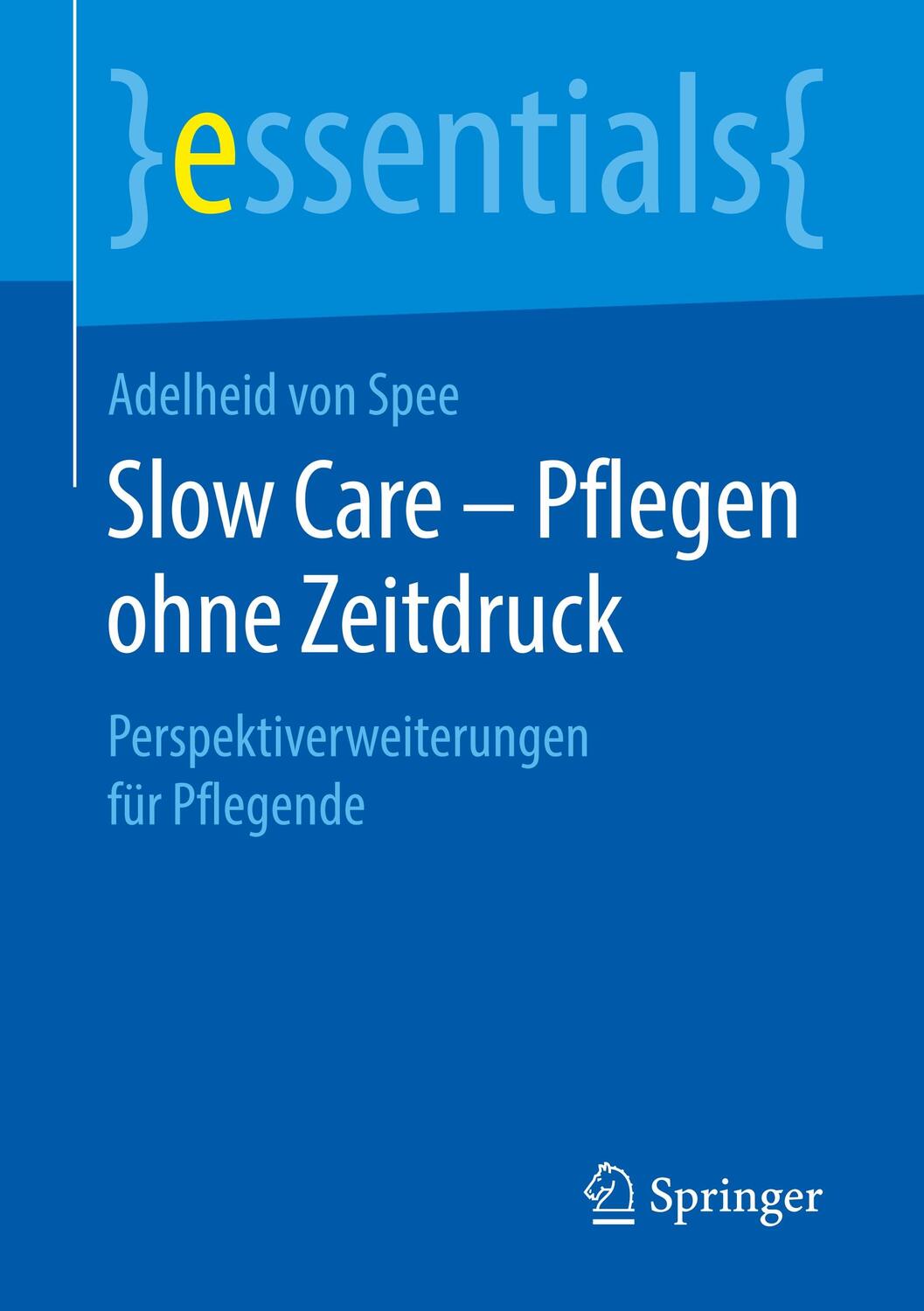 Cover: 9783658244323 | Slow Care - Pflegen ohne Zeitdruck | Adelheid von Spee | Taschenbuch