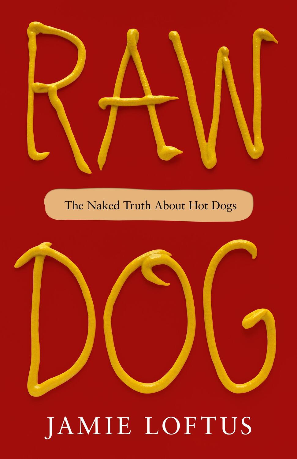 Cover: 9781250847744 | Raw Dog | The Naked Truth About Hot Dogs | Jamie Loftus | Buch | 2023