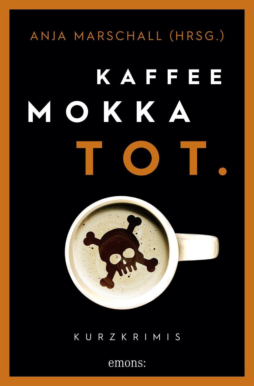 Cover: 9783740813291 | Kaffee. Mokka. Tot. | Kurzkrimis | Anja Marschall | Taschenbuch | 2021