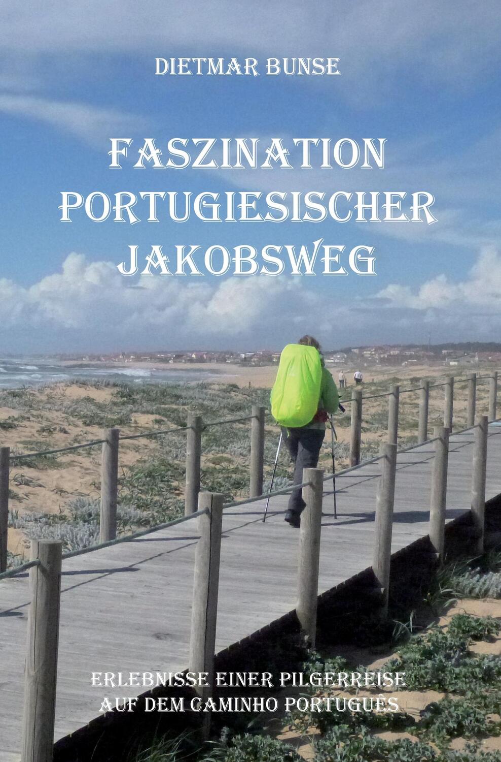 Cover: 9783868706826 | Faszination Portugiesischer Jakobsweg | Dietmar Bunse | Taschenbuch