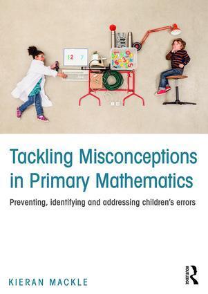 Cover: 9781138906303 | Tackling Misconceptions in Primary Mathematics | Kieran Mackle | Buch