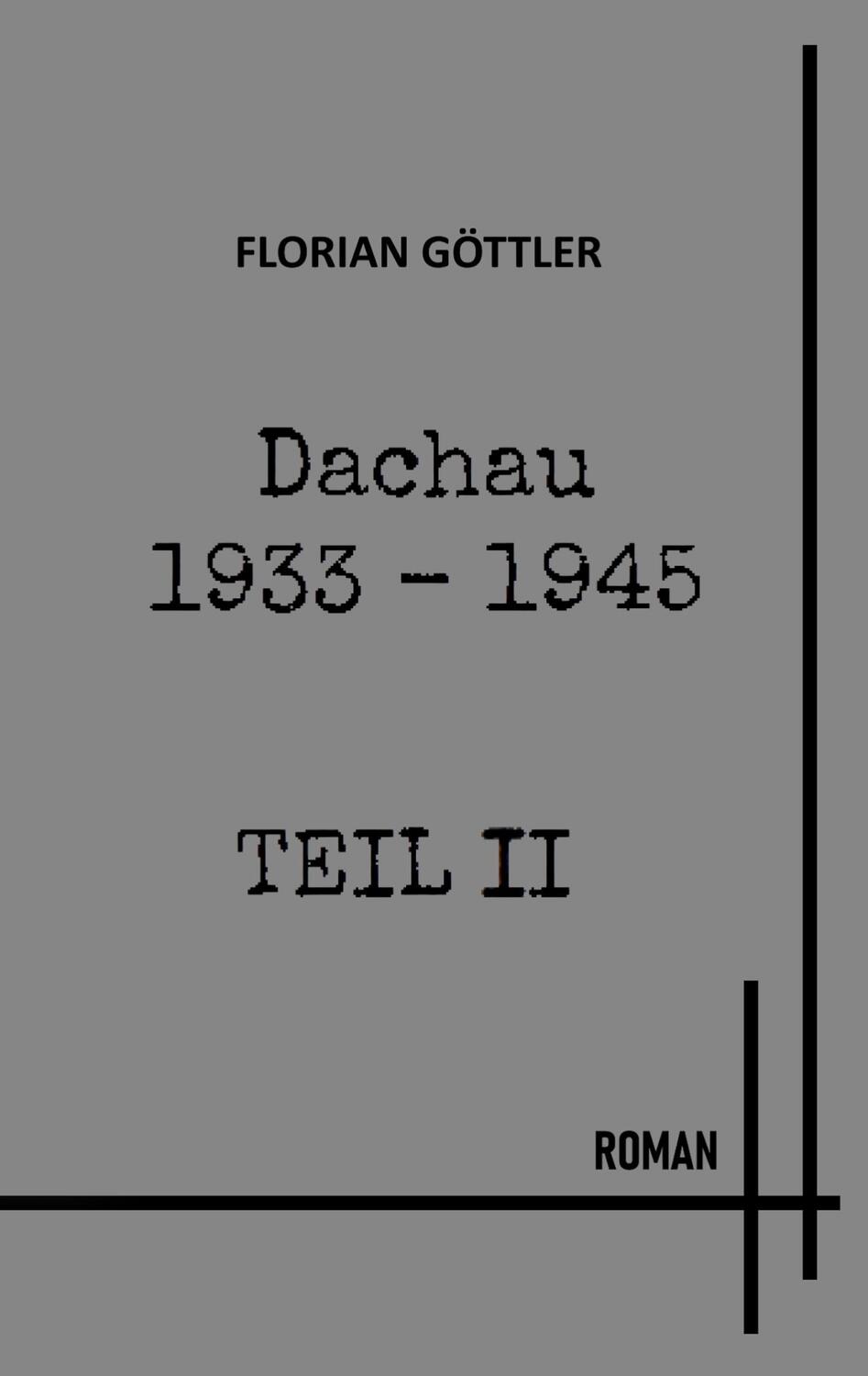 Cover: 9783758363382 | Dachau 1933 - 1945 Teil II | 1938 - 1941 | Florian Göttler | Buch