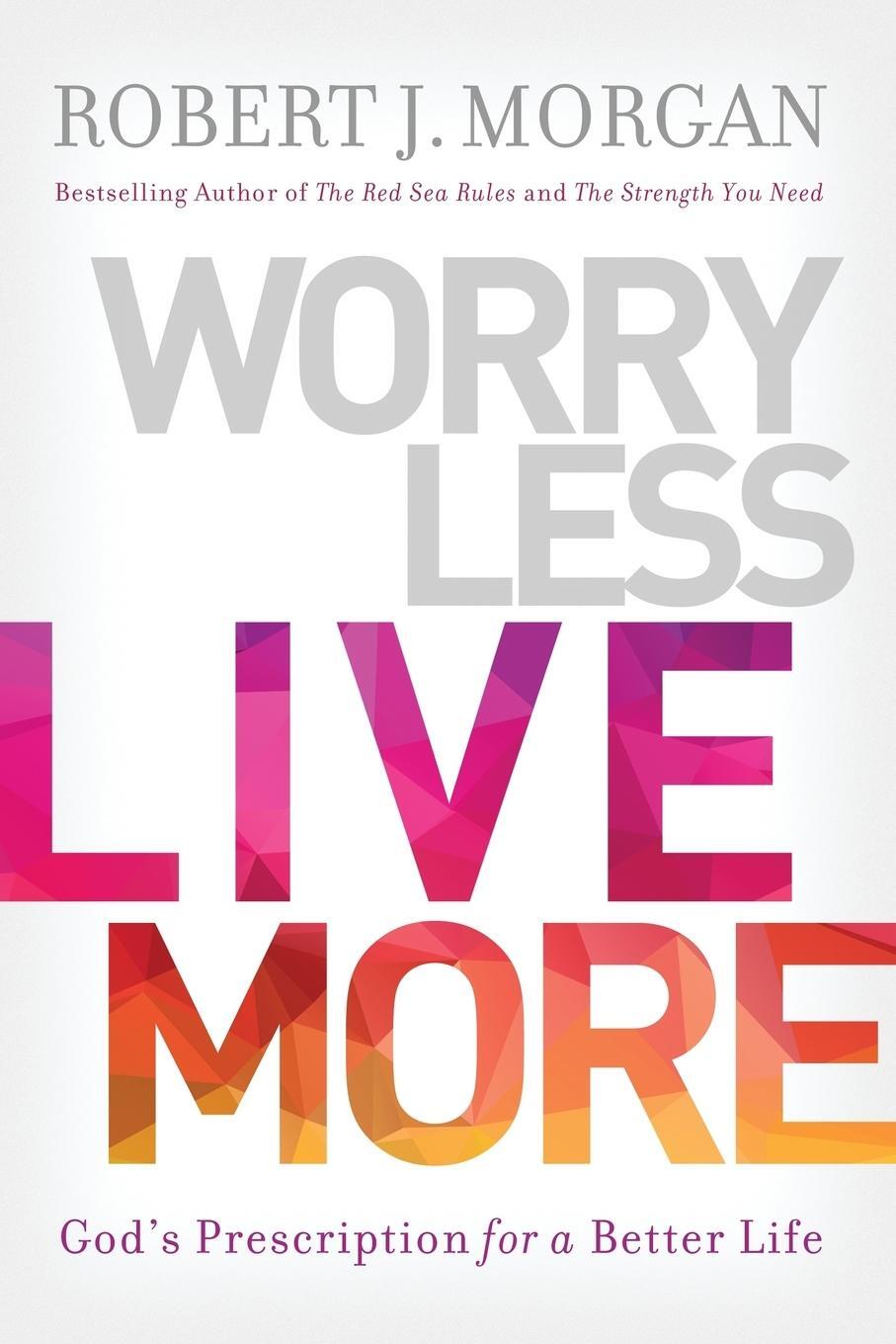 Cover: 9780785216612 | Worry Less, Live More | God's Prescription for a Better Life | Nelson