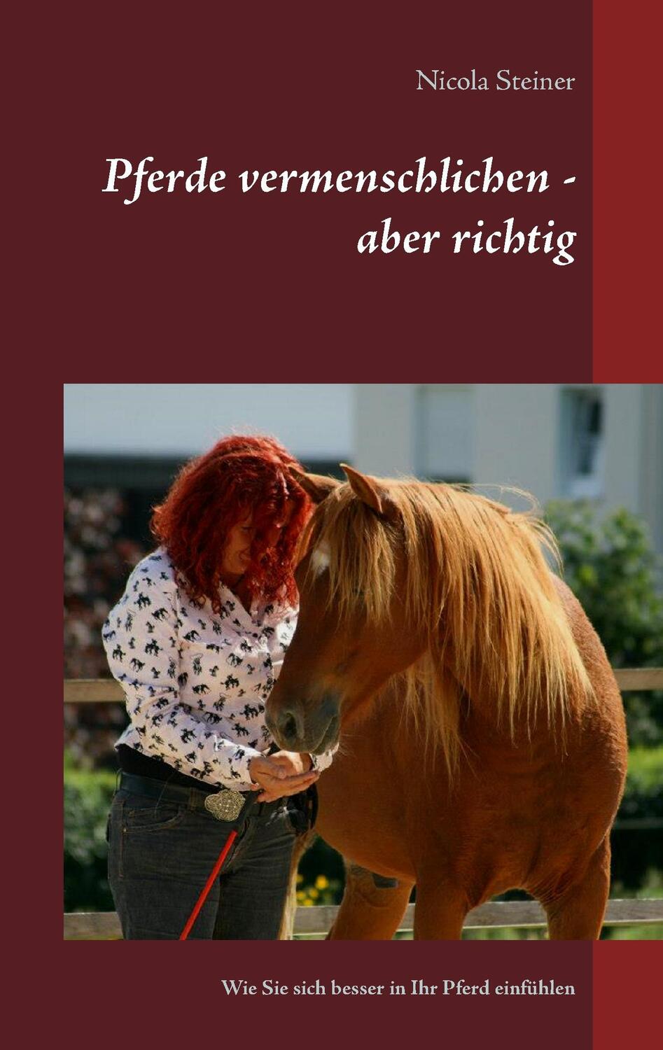 Cover: 9783743128095 | Pferde vermenschlichen - aber richtig | Nicola Steiner | Taschenbuch