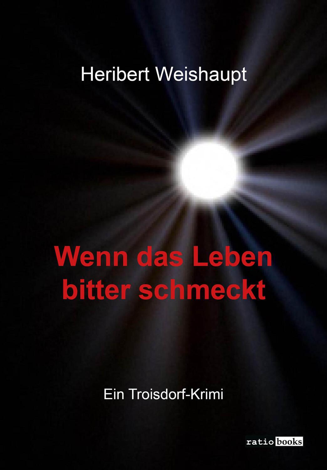 Cover: 9783961361779 | Wenn das Leben bitter schmeckt | Ein Troisdorf-Krimi | Weishaupt