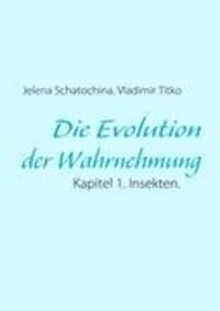 Cover: 9783842354890 | Die Evolution der Wahrnehmung | Kapitel 1. Insekten. | Taschenbuch