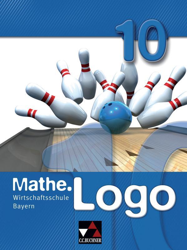 Cover: 9783766162540 | Mathe.Logo 10 Wirtschaftsschule Bayern | Birgit Falge-Bechwar (u. a.)