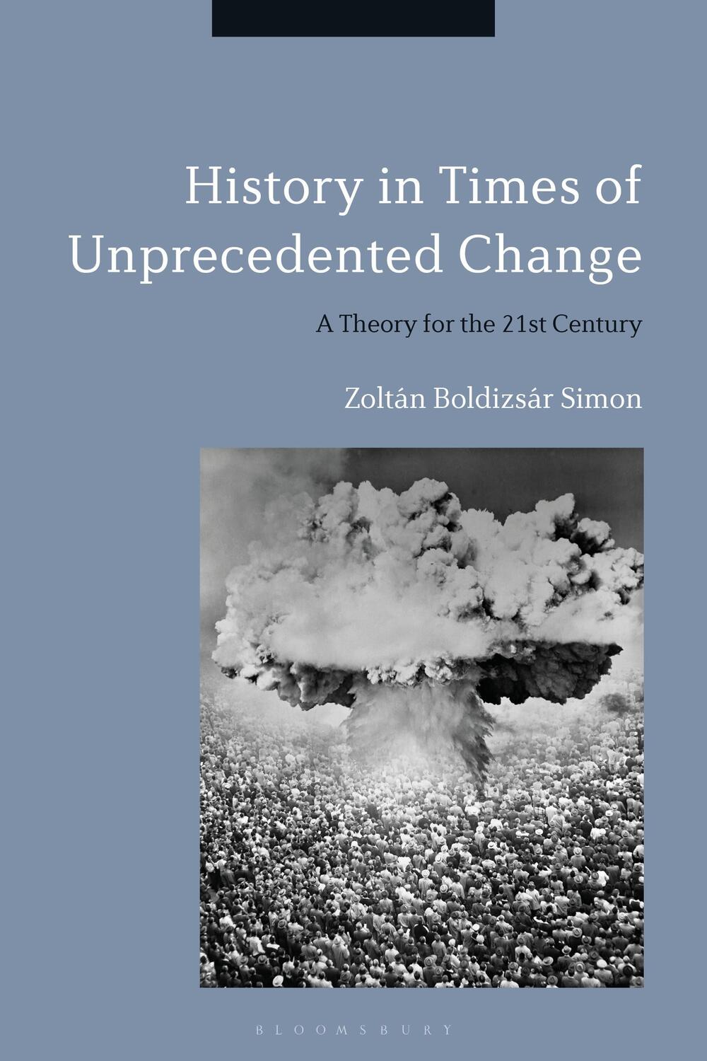 Cover: 9781350192720 | History in Times of Unprecedented Change: A Theory for the 21st...