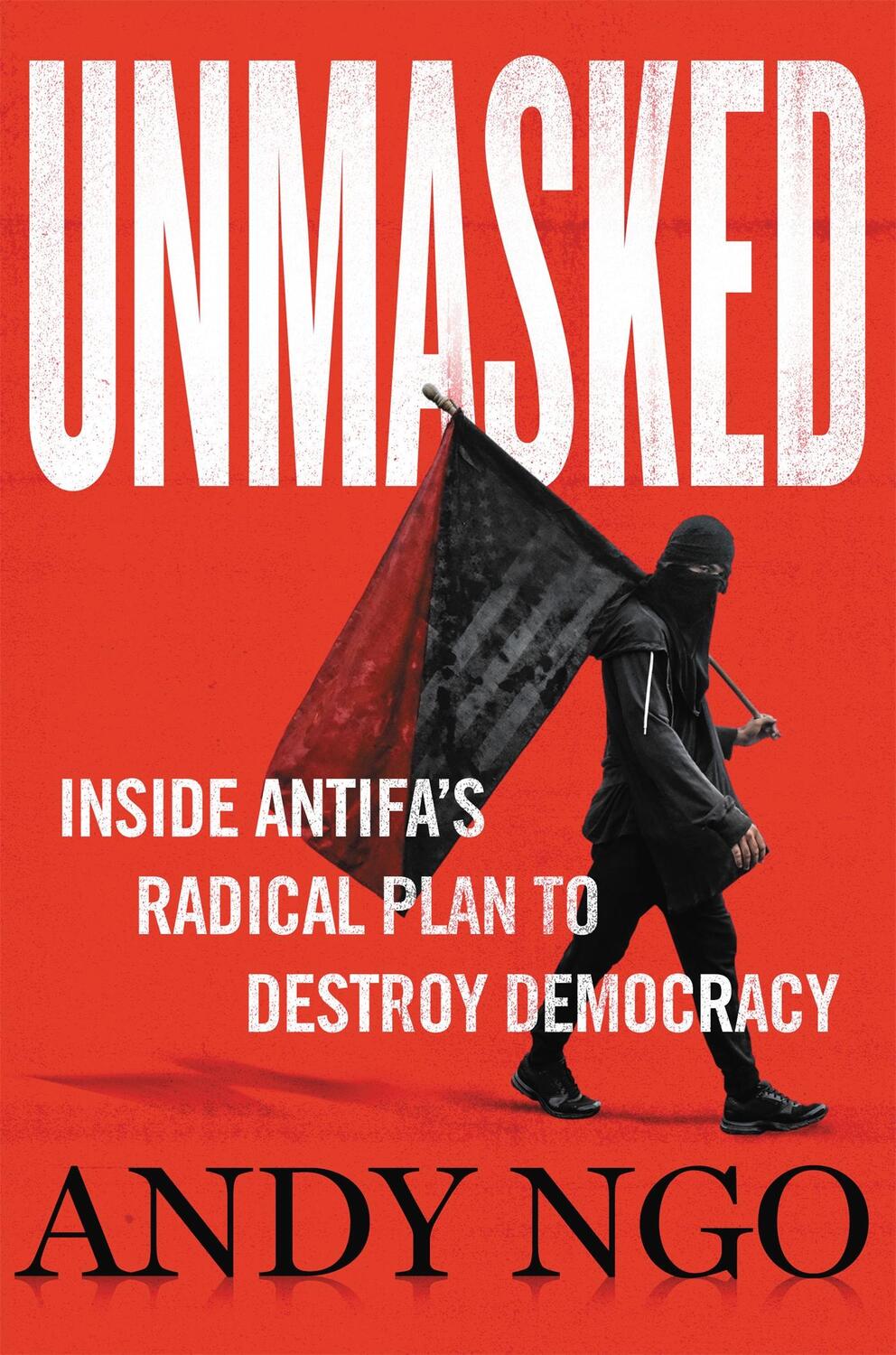 Cover: 9781546059585 | Unmasked | Inside Antifa's Radical Plan to Destroy Democracy | Ngo