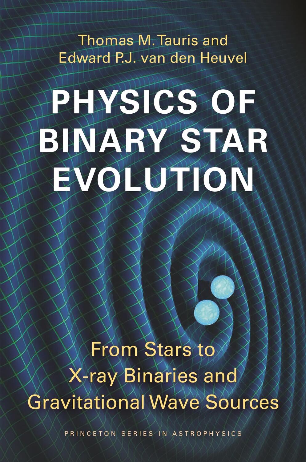 Cover: 9780691179087 | Physics of Binary Star Evolution | Edward P. J. van den Heuvel (u. a.)
