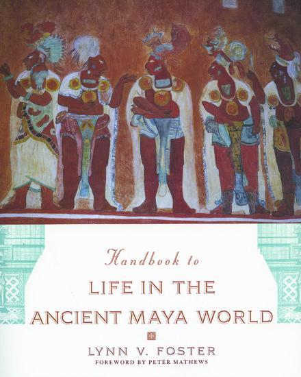 Cover: 9780195183634 | The Handbook to Life in the Ancient Maya World | Lynn V Foster | Buch