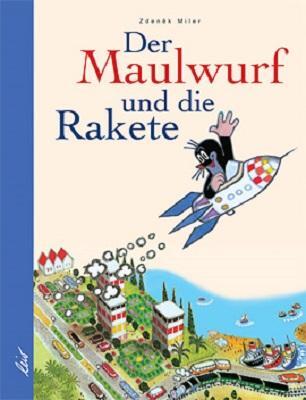 Cover: 9783896030573 | Der Maulwurf und die Rakete | Zdenek Miler | Buch | Deutsch | 2009