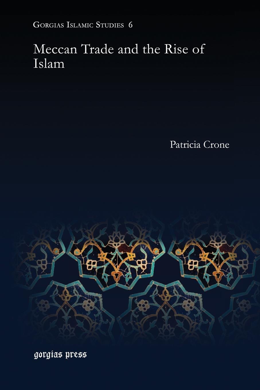 Cover: 9781463241728 | Meccan Trade and the Rise of Islam | Patricia Crone | Taschenbuch