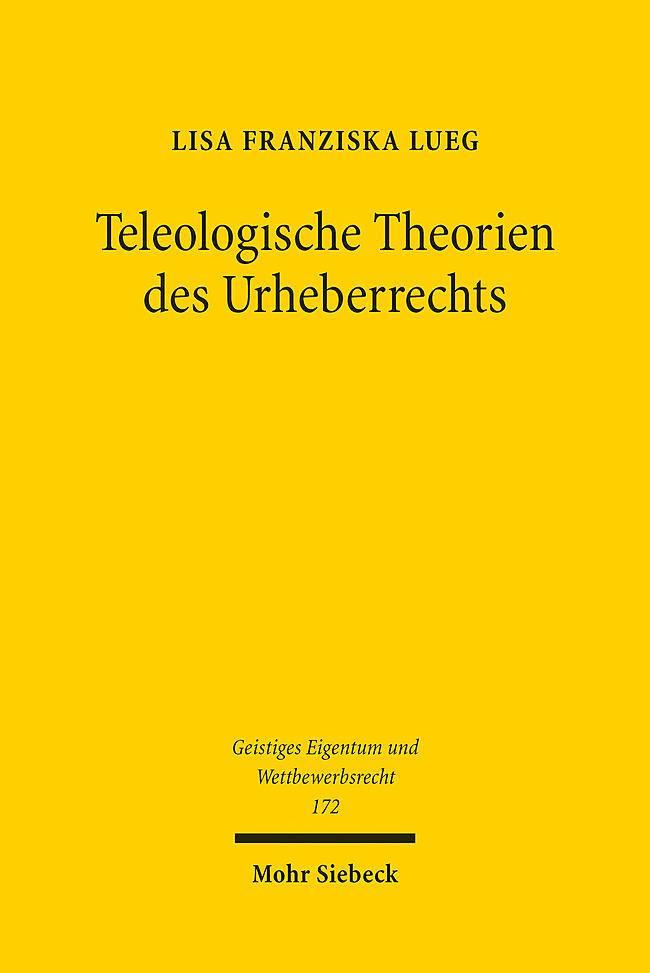 Cover: 9783161613197 | Teleologische Theorien des Urheberrechts | Lisa Franziska Lueg | Buch