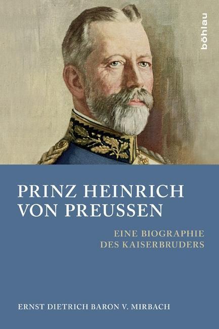 Cover: 9783412210816 | Prinz Heinrich von Preußen | Eine Biographie des Kaiserbruders | Buch