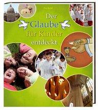 Cover: 9783460326057 | Der Glaube für Kinder entdeckt | Pia Biehl | Buch | Deutsch | 2009