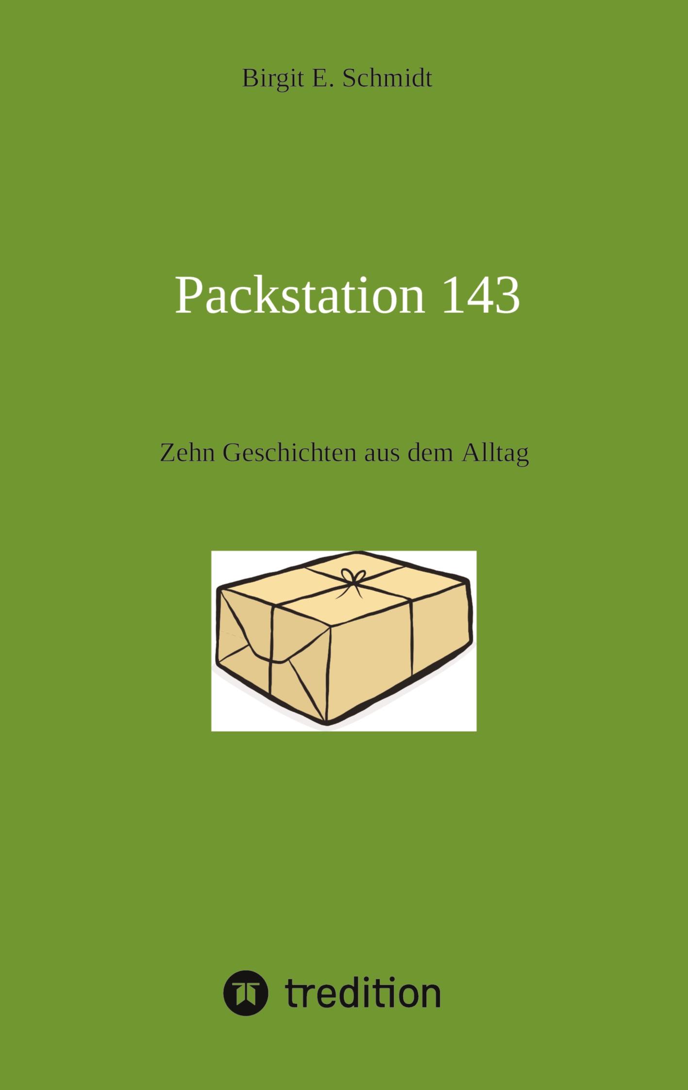 Cover: 9783347522022 | Packstation 143 | Zehn Geschichten aus dem Alltag | Birgit E. Schmidt