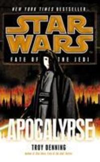 Cover: 9780099542797 | Denning, T: Star Wars: Fate of the Jedi: Apocalypse | Troy Denning