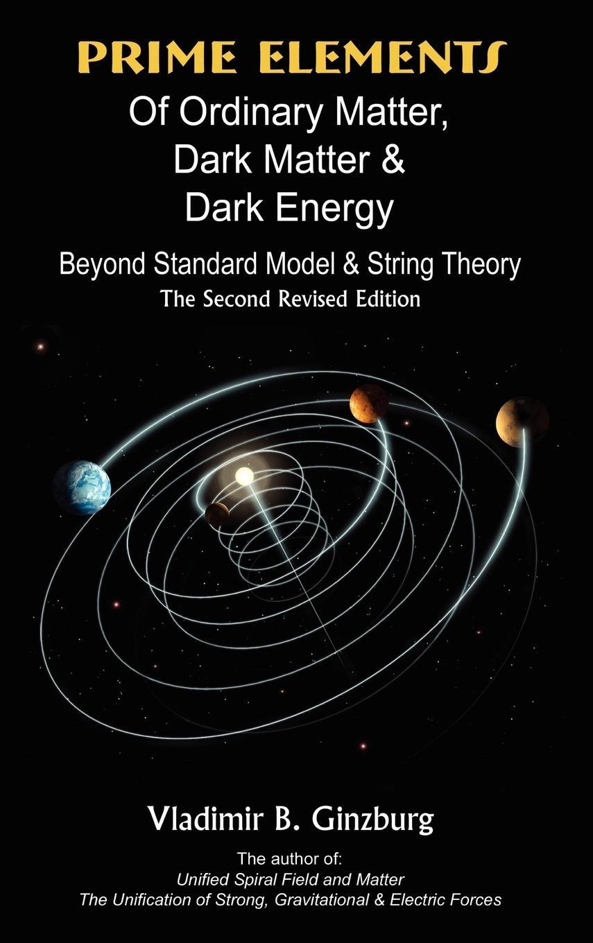 Cover: 9781430318743 | Prime Elements of Ordinary Matter, Dark Matter &amp; Dark Energy -...