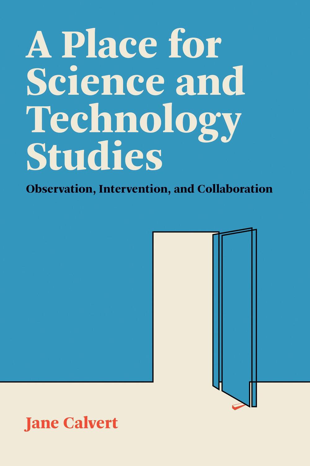 Cover: 9780262546942 | A Place for Science and Technology Studies | Jane Calvert | Buch